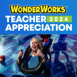 Teacher Appreciation Days at WonderWorks Pigeon Forge - Teacher Discount